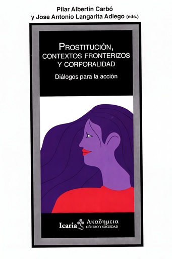 [9788498889956] PROSTITUCION, CONTEXTOS FRONTERIZOS Y CORPORALIDAD