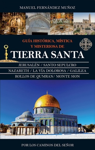 [9788416776603] GUÍA HISTÓRICA, MÍSTICA Y MISTERIOSA DE TIERRA SANTA