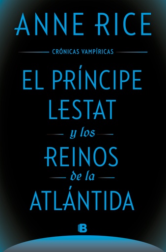 [9788466674027] El Príncipe Lestat y los reinos de la Atlántida (Crónicas Vampíricas 12)