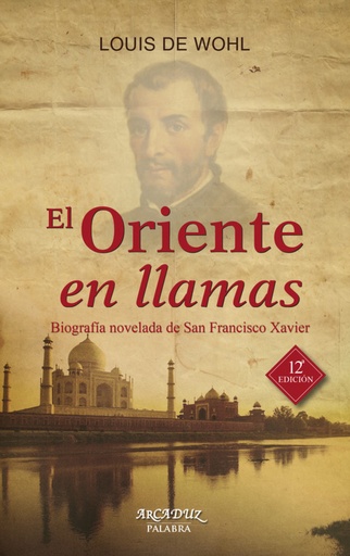 [9788490611531] Oriente en llamas: biografia de San Francisco Xavier
