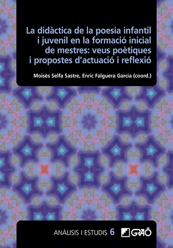 [9788419788146] La didàctica de la poesia infantil i juvenil en la formació inicial de mestres: veus poètiques i propostes d´actuació i reflexió