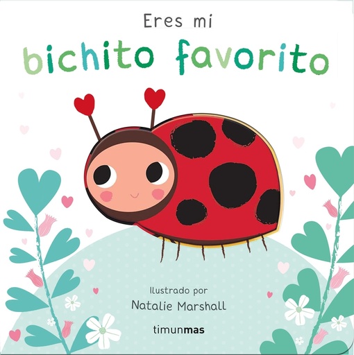 [9788408291213] Eres mi bichito favorito. Libro de cartón con troqueles