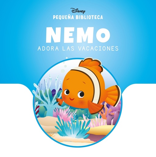 [9788410029842] Pequeña Biblioteca Disney. Nemo adora las vacaciones