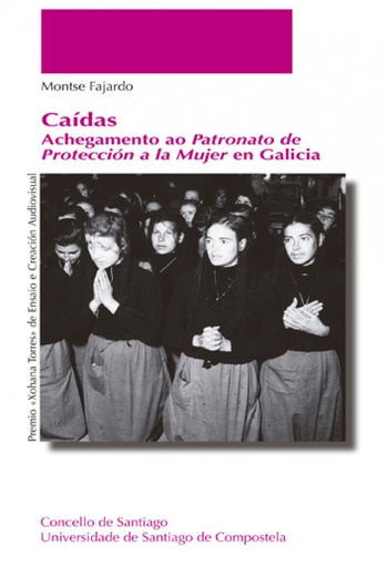 [9788410142336] Caídas. Achegamento ao Patronato de Protección a la Mujer en Galicia