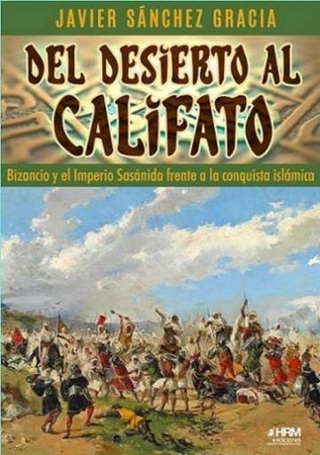 [9788417859923] DEL DESIERTO AL CALIFATO BIZANCIO