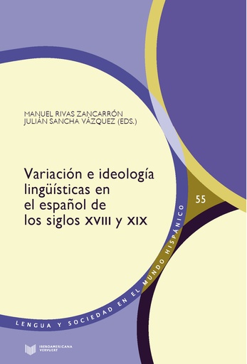 [9788491924890] Variación e ideología lingüísticas en el español de los siglos XVIII y XIX