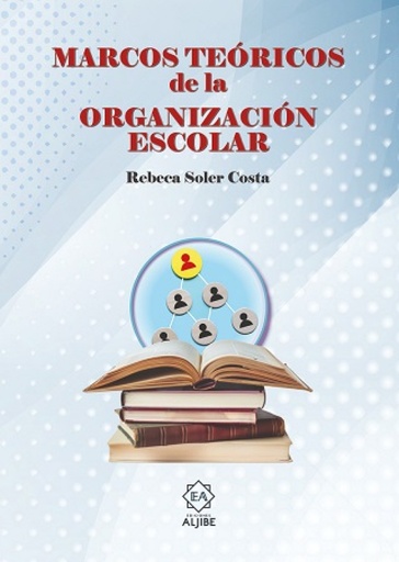 [9788497009386] MARCOS TEORICOS DE LA ORGANIZACION ESCOLAR