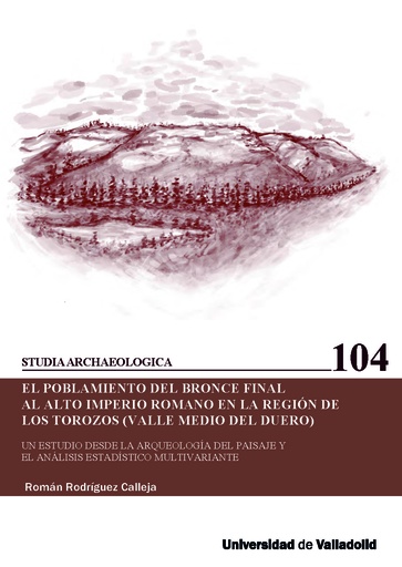 [9788413202860] EL POBLAMIENTO DEL BRONCE FINAL AL ALTO IMPERIO ROMANO EN LA REGIÓN DE LOS TOROZOS (VALLE MEDIO DEL DUERO)