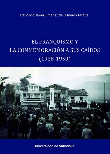 [9788413203164] EL FRANQUISMO Y LA CONMEMORACIÓN A SUS CAÍDOS (1938-1059)