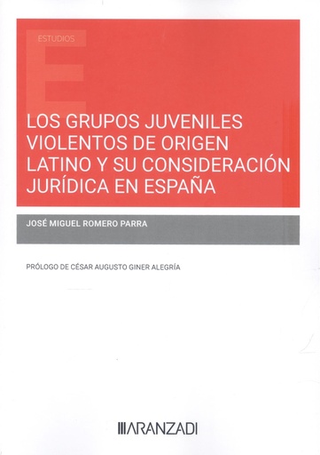 [9788410788787] Los grupos juveniles violentos de origen latino y su consideración jurídica en españa