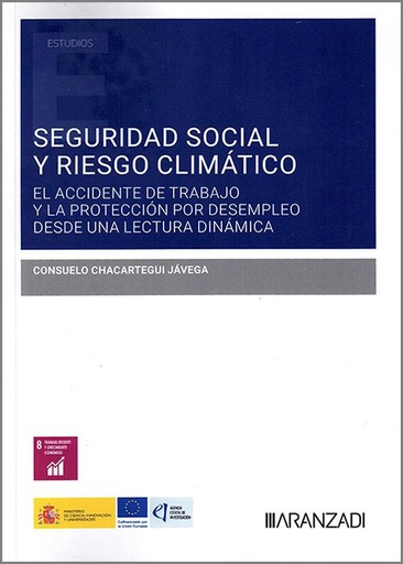 [9788410858190] SEGURIDAD SOCIAL Y RIESGO CLIMÁTICO: EL ACCIDENTE DE TRABAJO Y LA PROTECCIÓN POR DESEMPLEO DESDE UNA LECTURA DINÁMICA