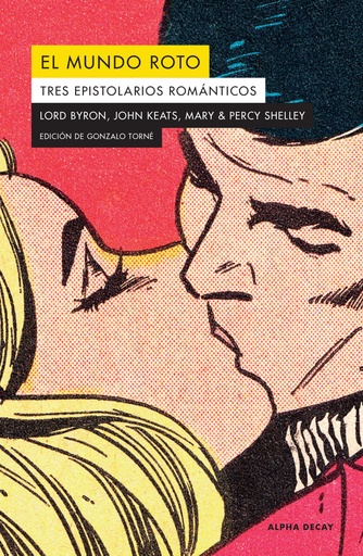 [9788412144208] EL MUNDO ROTO. TRES EPISTOLARIOS ROMANTICOS