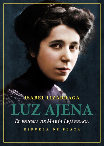 [9788419877420] Luz ajena. El enigma de María Lejárraga