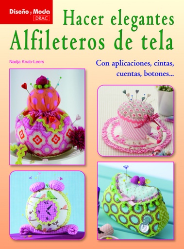 [9788498742695] Hacer elegantes alfileteros de tela