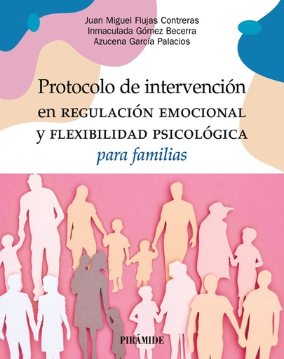 [9788436850444] Protocolo de intervención en regulación emocional y flexibilidad psicológica para familias