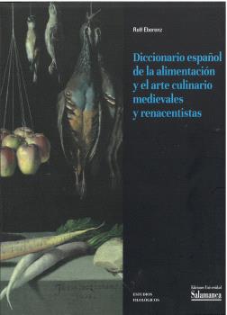 [9788410910140] DICCIONARIO ESPAÑOL DE LA ALIMENTACIÓN Y EL ARTE CULINARIO MEDIEVALES Y RENACENT