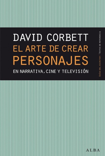 [9788490654446] ARTE DE CREAR PERSONAJES EN NARRATIVA, CINE Y TELEVISIÓN