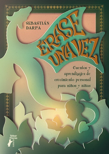 [9788473609944] Érase una vez. Cuentos y aprendizajes de crecimiento personal para niños y niñas