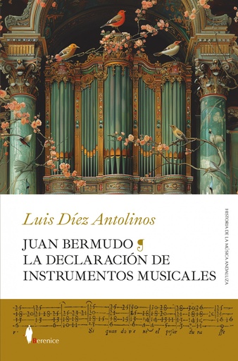 [9788411318754] JUAN BERMUDO. LA DECLARACIÓN DE INSTRUMENTOS MUSICALES