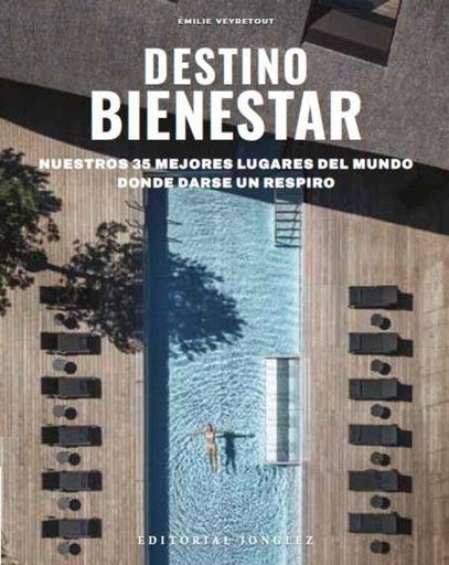 [9782361957728] Destino bienestar: Los 35 mejores lugares del mundo para hacer una pausa
