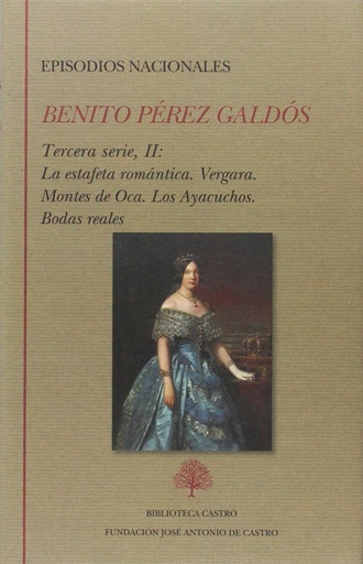 [9788415255451] Episodios nacionales. Tercera serie II: La estafeta romántica. Vergara. Montes de Oca. Los Ayacuchos. Bodas reales