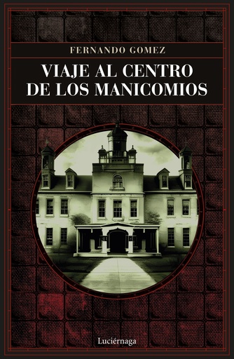 [9788419164766] VIAJE AL CENTRO DE LOS MANICOMIOS