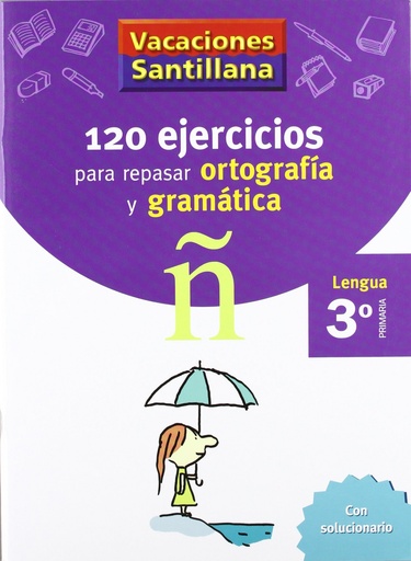 [9788429407631] VACACIONES 120 EJERCICIOS PARA REPASAR ORTOGRAFIA Y GRAMATICA 3º PRIMARIA