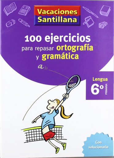 [9788429407884] VACACIONES 100 EJERCICIOS PARA REPASAR ORTOGRAFIA Y GRAMATICA 6º PRIMARIA SANTILLANA