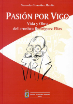 [9788489599321] Pasion por vigo.vida obra cronista rodriguez elias