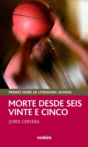 [9788483492529] MORTE DESDE SEIS E VINTE E CINCO (Premio EDEBÉ Modalidad Juvenil)