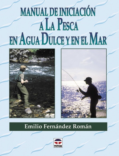 [9788479022891] Manual de iniciacion a la pesca en agua dulce y en el mar