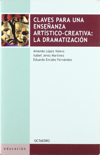 [9788480639149] Claves para una enseñanza artístico-creativa: La Dramatización