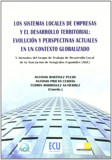 [9788484547174] Los sistemas locales de empresas y el desarrollo territorial: Evolución y perspectivas actuales en un contexto globalizado