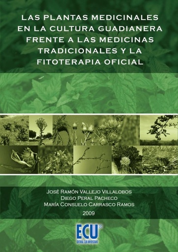 [9788484547655] Las plantas medicinales en la cultura Guadianera frente a las medicinas tradicionales y la fitoterapia oficial