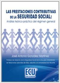 [9788484549116] Las prestaciones contributivas de la seguridad social: Análisis teórico-práctico del régimen general