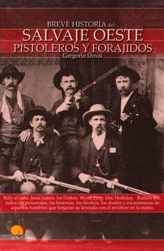 [9788497635738] Breve Historia del Salvaje Oeste. Pistoleros y forajidos