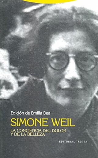 [9788498791235] Simone Weil. La conciencia del dolor y de la belleza