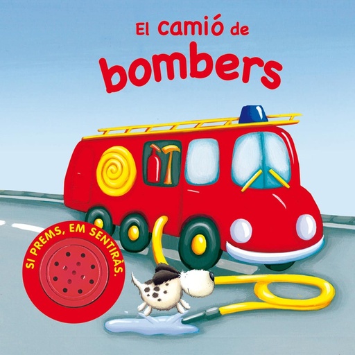 [9788467702569] El camió de bombers (Vehicles sorollosos)