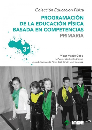 [9788497292535] PROGRAMACIÓN DE LA EDUCACIÓN FÍSICA BASADA EN COMPETENCVIAS.(3ºPRIMARIA)