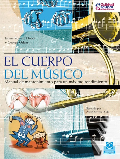 [9788499100333] CUERPO DEL MÚSICO, EL. Manual de mantenimiento para un máximo rendimiento (Color)