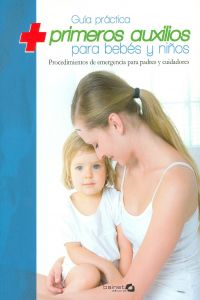 [9788496177567] Guía práctiva de primeros auxilios para bebes y niños