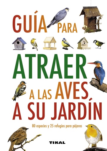 [9788499280912] Guía para atraer a las aves a su jardín