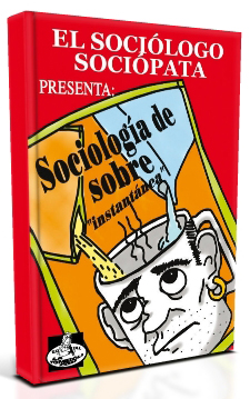 [9788499483245] El sociólogo sociópata presenta: Sociología de sobre