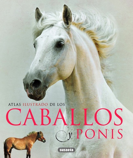 [9788467713053] Atlas ilustrado de los caballos y ponis