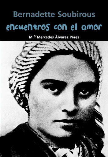 [9788421848050] Encuentros con el amor (Bernadette Soubirous)