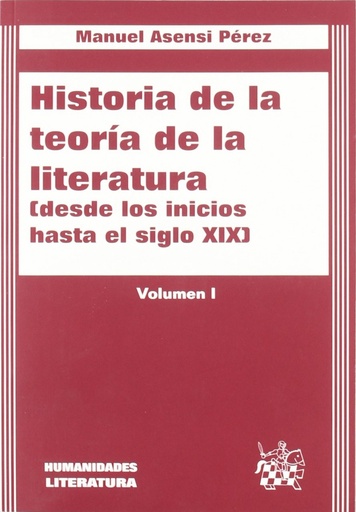 [9788480027120] Historia de la teoría de la literatura I. Desde los inicios hasta el siglo XIX