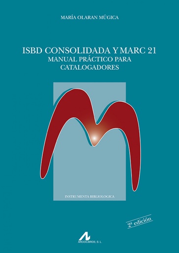 [9788476358368] ISBD consolidada y Marc 21. Manual práctico para catalogadores