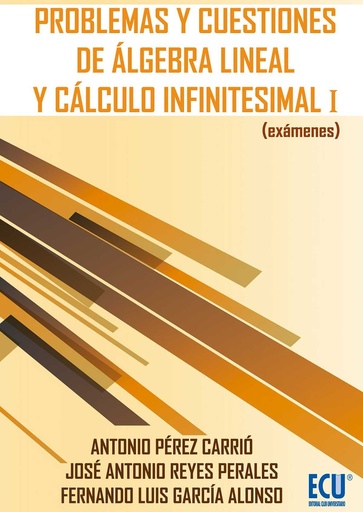 [9788499486741] Problemas y cuestiones de álgebra lineal y cálculo infinitesimal I (exámenes)