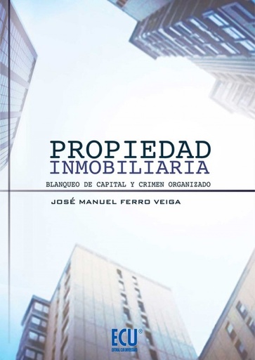 [9788499484877] PROPIEDAD INMOBILIARIA:BLANQUEO CAPITAL Y CRIMEN ORGANIZADO