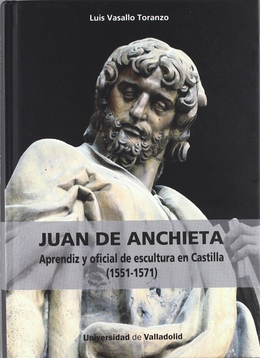 [9788484486671] Juan de Anchieta: Aprendiz y oficial de escultura en Castilla